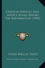 Church Services and Service Books Before the Reformation (1905)
