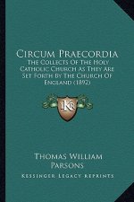 Circum Praecordia: The Collects of the Holy Catholic Church as They Are Set Forth by the Church of England (1892)