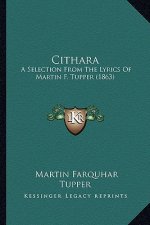 Cithara: A Selection from the Lyrics of Martin F. Tupper (1863)