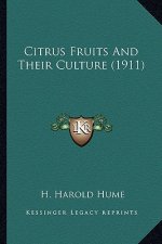 Citrus Fruits and Their Culture (1911)