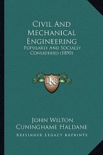 Civil and Mechanical Engineering: Popularly and Socially Considered (1890)