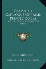 Classified Catalogue of Tamil Printed Books: With Introductory Notices (1865)