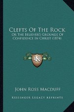 Clefts of the Rock: Or the Believer's Grounds of Confidence in Christ (1874)