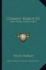 Clement Marot V1: And Other Studies (1871)