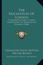 The Fascination of London: Clerkenwell and St. Lukes, Comprising the Borough of Finsbury (1906)