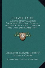 Clever Tales: Ludovic Halevy, Auguste Strindberg, Vsevolod Garshin, Villiers de L'Isle Adam, Alexander Kiel-Land, Jakub Arbes (1897)