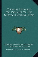 Clinical Lectures on Diseases of the Nervous System (1874)