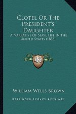 Clotel or the President's Daughter: A Narrative of Slave Life in the United States (1853)