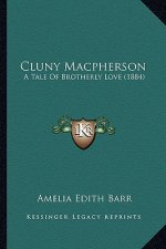 Cluny MacPherson: A Tale of Brotherly Love (1884)