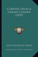 Cobwebs from a Library Corner (1899)