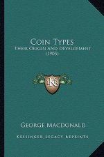 Coin Types: Their Origin and Development (1905)