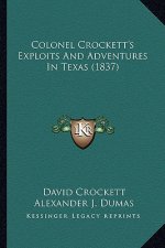 Colonel Crockett's Exploits and Adventures in Texas (1837)