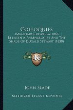 Colloquies: Imaginary Conversations Between a Phrenologist and the Shade of Dugald Stewart (1838)