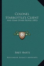 Colonel Starbottle's Client: And Some Other People (1892)