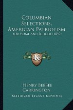 Columbian Selections, American Patriotism: For Home and School (1892)