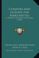 Comedies and Legends for Marionettes: A Theatre for Boys and Girls (1904)