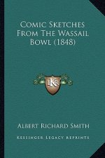 Comic Sketches from the Wassail Bowl (1848)