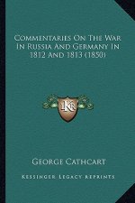 Commentaries on the War in Russia and Germany in 1812 and 1813 (1850)