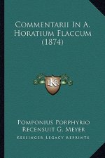 Commentarii In A. Horatium Flaccum (1874)