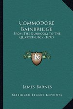 Commodore Bainbridge: From the Gunroom to the Quarter-Deck (1897)