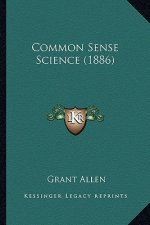 Common Sense Science (1886)