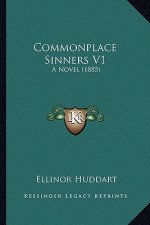 Commonplace Sinners V1: A Novel (1885)