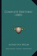 Complete Rhetoric (1885)