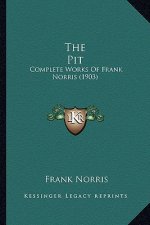 The Pit: Complete Works of Frank Norris (1903)