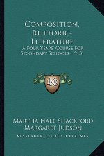 Composition, Rhetoric-Literature: A Four Years' Course for Secondary Schools (1913)