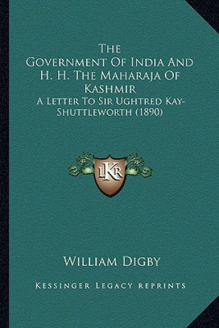 The Government of India and H. H. the Maharaja of Kashmir: A Letter to Sir Ughtred Kay-Shuttleworth (1890)