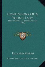 Confessions Of A Young Lady: Her Doings And Misdoings (1905)
