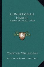Congressman Hardie: A Born Democrat (1900)