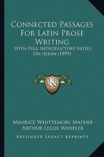Connected Passages for Latin Prose Writing: With Full Introductory Notes on Idiom (1899)