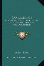 Conscience: Considered Chiefly in Reference to Moral and Religious Obligation (1838)