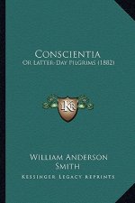 Conscientia: Or Latter-Day Pilgrims (1882)