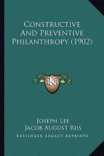Constructive and Preventive Philanthropy (1902)