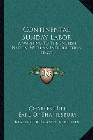 Continental Sunday Labor: A Warning to the English Nation, with an Introduction (1877)