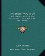 Contributions V1: Biographical, Literary, and Philosophical, to the Eclectic Review (1844)