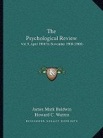 The Psychological Review: Vol. 9, April 1908 to November 1908 (1908)
