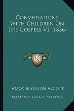 Conversations with Children on the Gospels V1 (1836)