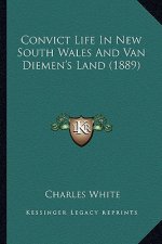 Convict Life in New South Wales and Van Diemen's Land (1889)