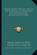 Cornet Joseph Parsons, One of the Founders of Springfield and Northampton, Massachusetts (1898)