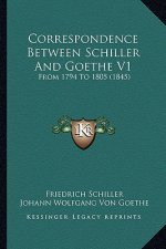 Correspondence Between Schiller and Goethe V1: From 1794 to 1805 (1845)