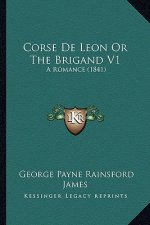 Corse de Leon or the Brigand V1: A Romance (1841)