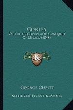Cortes: Or the Discovery and Conquest of Mexico (1848)