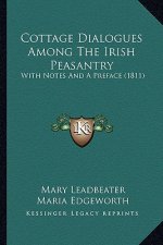 Cottage Dialogues Among the Irish Peasantry: With Notes and a Preface (1811)