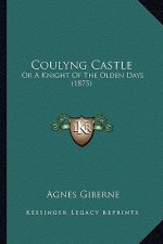 Coulyng Castle: Or a Knight of the Olden Days (1875)