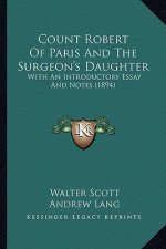Count Robert of Paris and the Surgeon's Daughter: With an Introductory Essay and Notes (1894)