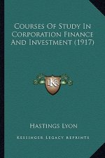 Courses of Study in Corporation Finance and Investment (1917)