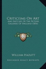 Criticisms on Art: And Sketches of the Picture Galleries of England (1856)
